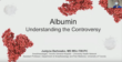 Albumin: Understanding the Controversy