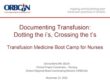 2022 Documenting Transfusion Dotting the i’s, Crossing the t’s